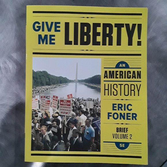 GIVE ME LIBERTY - AN AMERICAN HISTORY ERIC FONER - BRIEF VOL 2 5E 9780393614169 - Picture 1 of 2